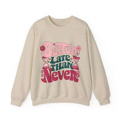 Sweatshirt vector design showing a strong sense of personality with the word Better late than never