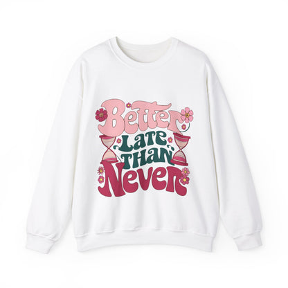 Sweatshirt vector design showing a strong sense of personality with the word Better late than never