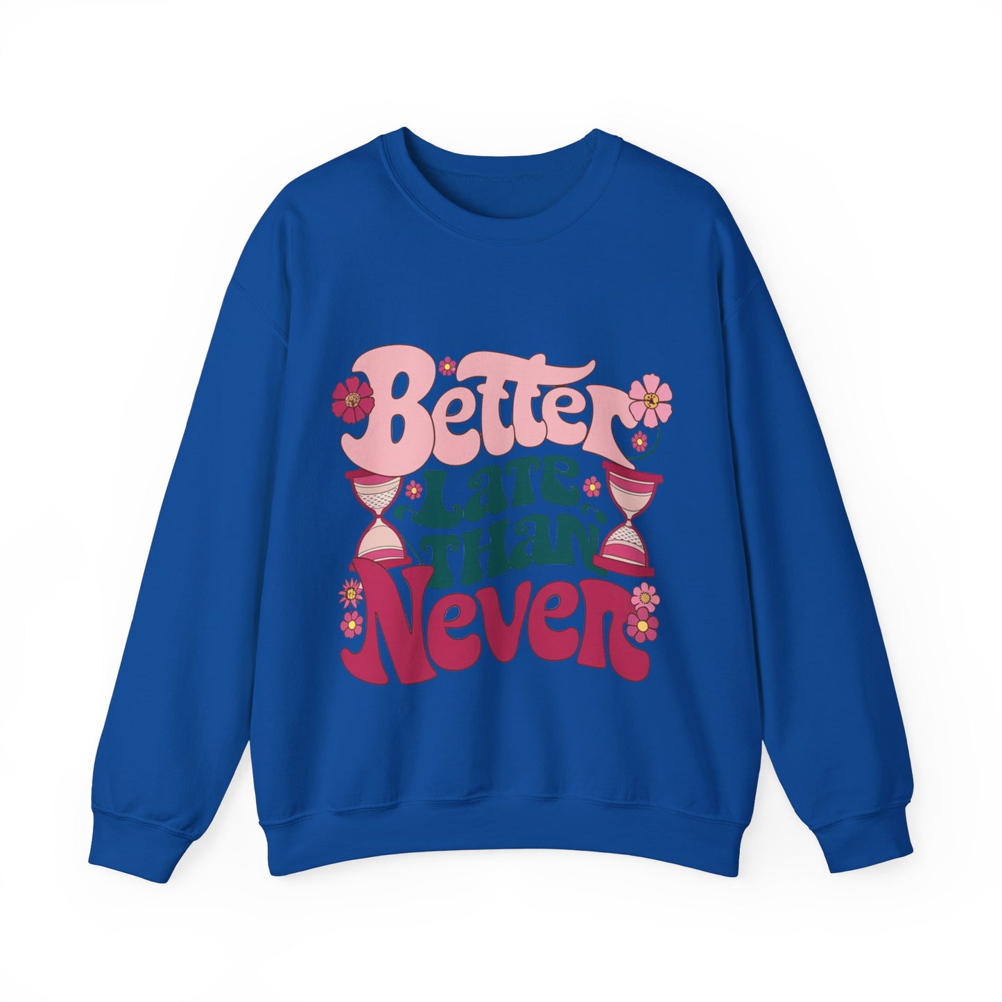 Sweatshirt vector design showing a strong sense of personality with the word Better late than never