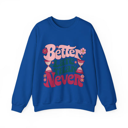 Sweatshirt vector design showing a strong sense of personality with the word Better late than never