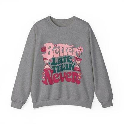 Sweatshirt vector design showing a strong sense of personality with the word Better late than never