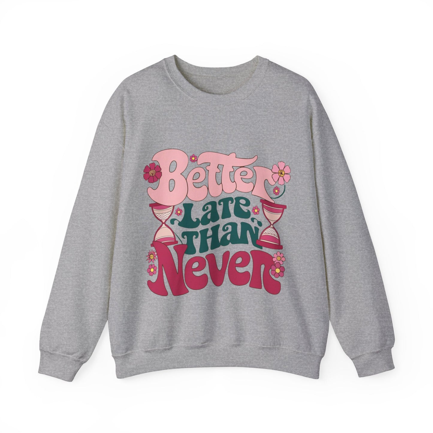 Sweatshirt vector design showing a strong sense of personality with the word Better late than never