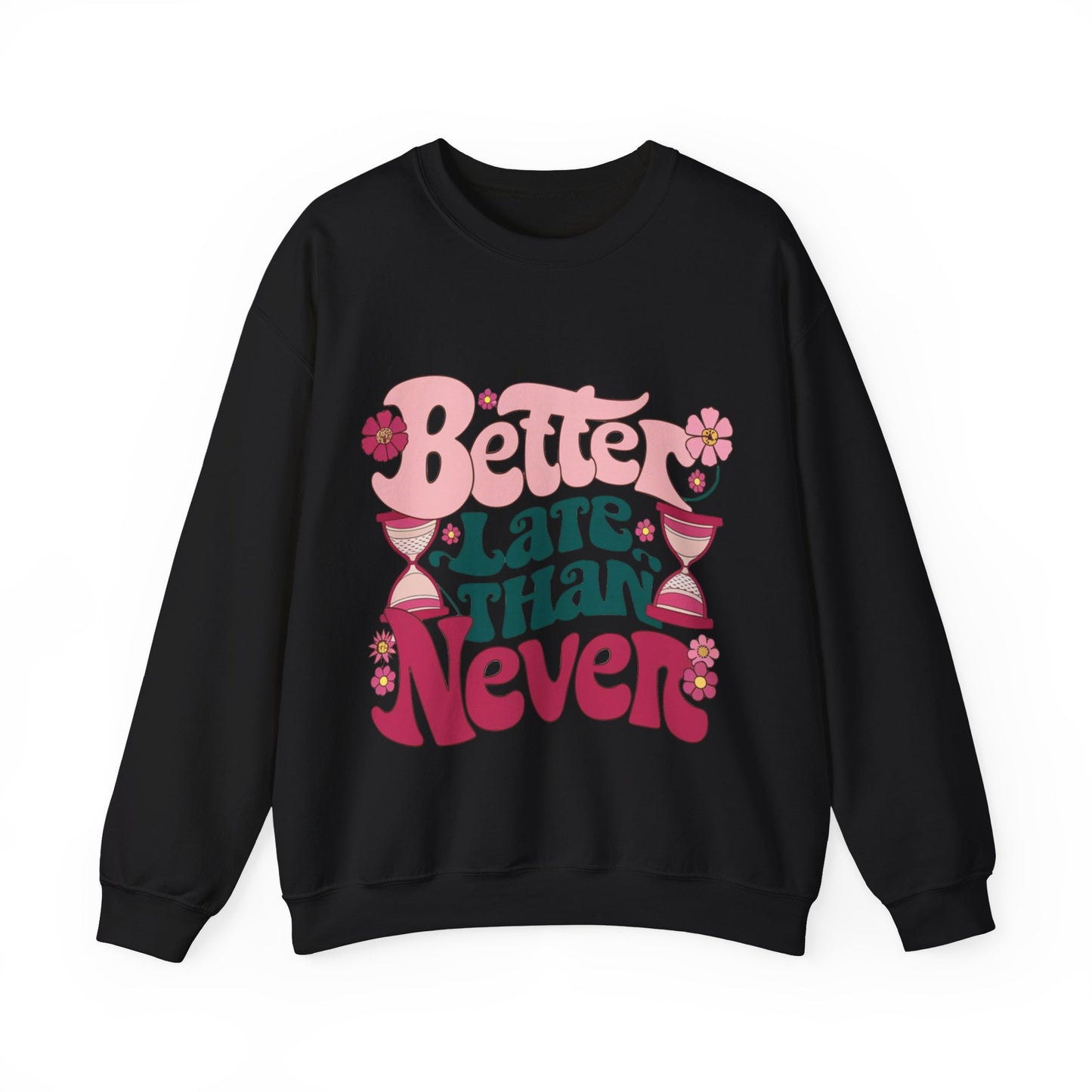 Sweatshirt vector design showing a strong sense of personality with the word Better late than never