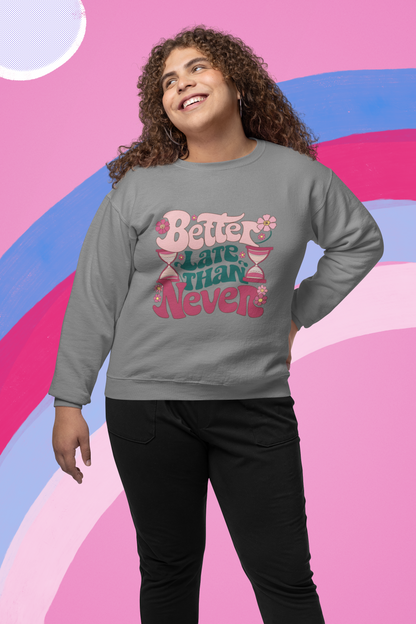 Sweatshirt vector design showing a strong sense of personality with the word Better late than never